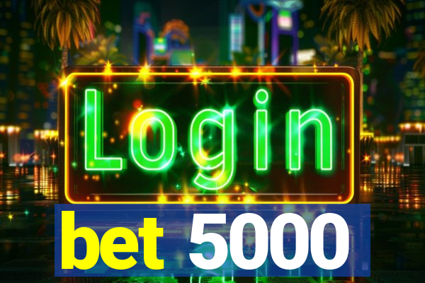bet 5000